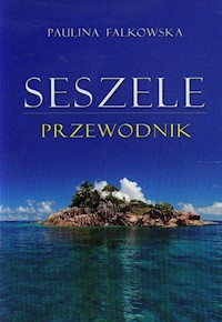 Seszele Przewodnik - Paulina Falkowska - książka