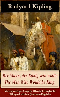 Der Mann, der König sein wollte / The Man Who Would be King - Zweisprachige Ausgabe (Deutsch-Englisch) / Bilingual edition (German-English) - Rudyard Kipling - ebook