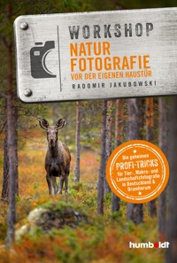 Workshop Naturfotografie vor der eigenen Haustür - Radomir Jakubowski - ebook