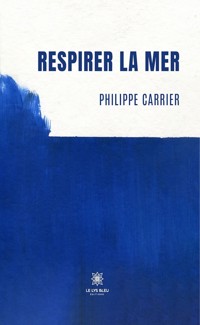 Respirer la mer - Philippe Carrier - ebook