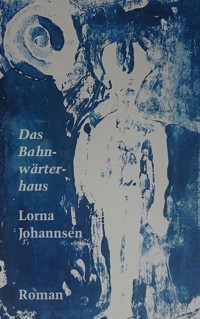 Das Bahnwärterhaus - Lorna Johannsen - ebook
