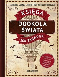 Dookoła świata. Księga 200 zagadek - Dan Moore - książka