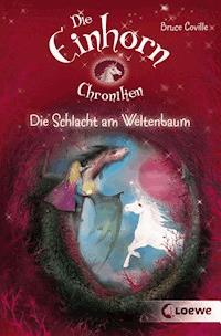 Die Einhornchroniken 3 - Die Schlacht am Weltenbaum - Bruce Coville - ebook