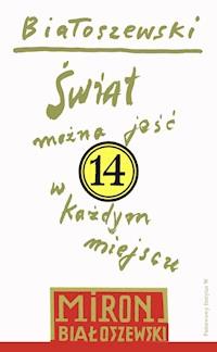 Świat można jeść w każdym miejscu. 14 - Miron Białoszewski - ebook