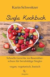 Single-Kochbuch - Karin Schweitzer - ebook