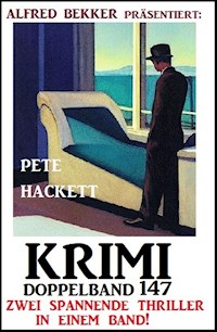 Krimi Doppelband 147 - Zwei spannende Thriller in einem Band - Pete Hackett - ebook