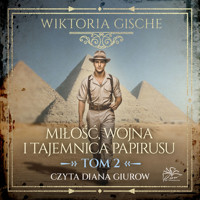 Miłość, wojna i tajemnica papirusu. Tom 2 - Gische Wiktoria - ebook + audiobook