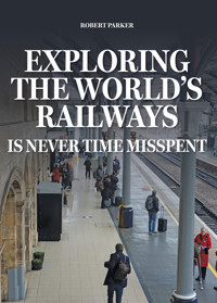 Exploring the World's Railways - Robert Parker - ebook