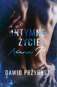 Intymne życie Adama P. - Dawid Przybysz - ebook + audiobook