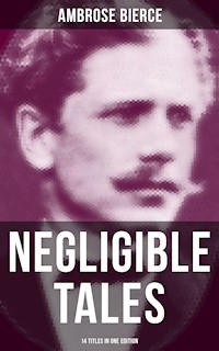 NEGLIGIBLE TALES - 14 Titles in One Edition - Ambrose Bierce - ebook