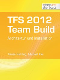 TFS 2012 TFS 2012 Team Build - Architektur und Installation - Tobias Richling - ebook