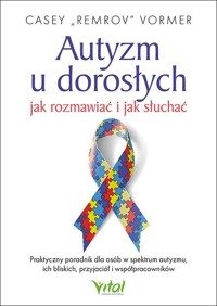 Autyzm u dorosłych. Jak rozmawiać i jak słuchać - Casey "Remrov" Vormer - książka