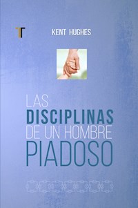 Las disciplinas de un hombre piadoso - Kent Hu - ebook