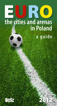 Euro The cities and arenas in Poland A guide - Kunicki Kazimierz, Ławecki Tomasz, Olchowik-Adamowska Liliana - książka