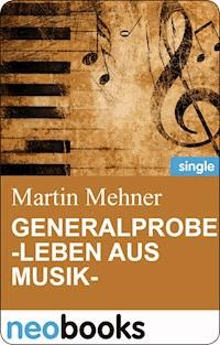 Generalprobe -Leben aus Musik- - Martin Mehner - ebook