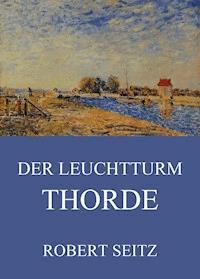 Der Leuchtturm Thorde - Robert Seitz - ebook
