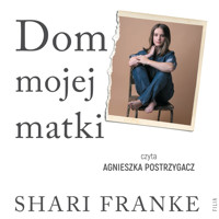 Dom mojej matki. Opowieść córki o rodzinnej manipulacji, bólu i odzyskanej wolności - Franke Shari - ebook + audiobook