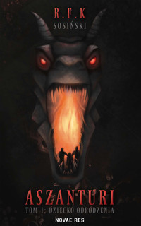 Aszanturi. Tom I: Dziecko odrodzenia - Sosiński R.F.K. - ebook