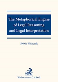 The Metaphorical Engine of Legal Reasoning and Legal Interpretation - Sylwia Wojtczak - książka