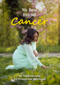 My Best Friend Cancer - Ety Priandriani Fuhrmann - ebook