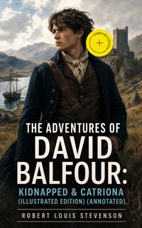 The Adventures of David Balfour: Kidnapped & Catriona (Illustrated Edition) (Annotated) - Robert Louis Stevenson - ebook
