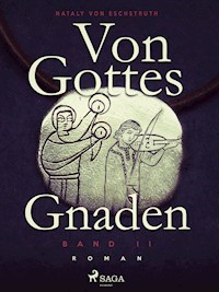 Von Gottes Gnaden - Band II - Nataly von Eschstruth - ebook