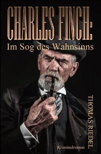 Charles Finch: Im Sog des Wahnsinns - Thomas Riedel - ebook