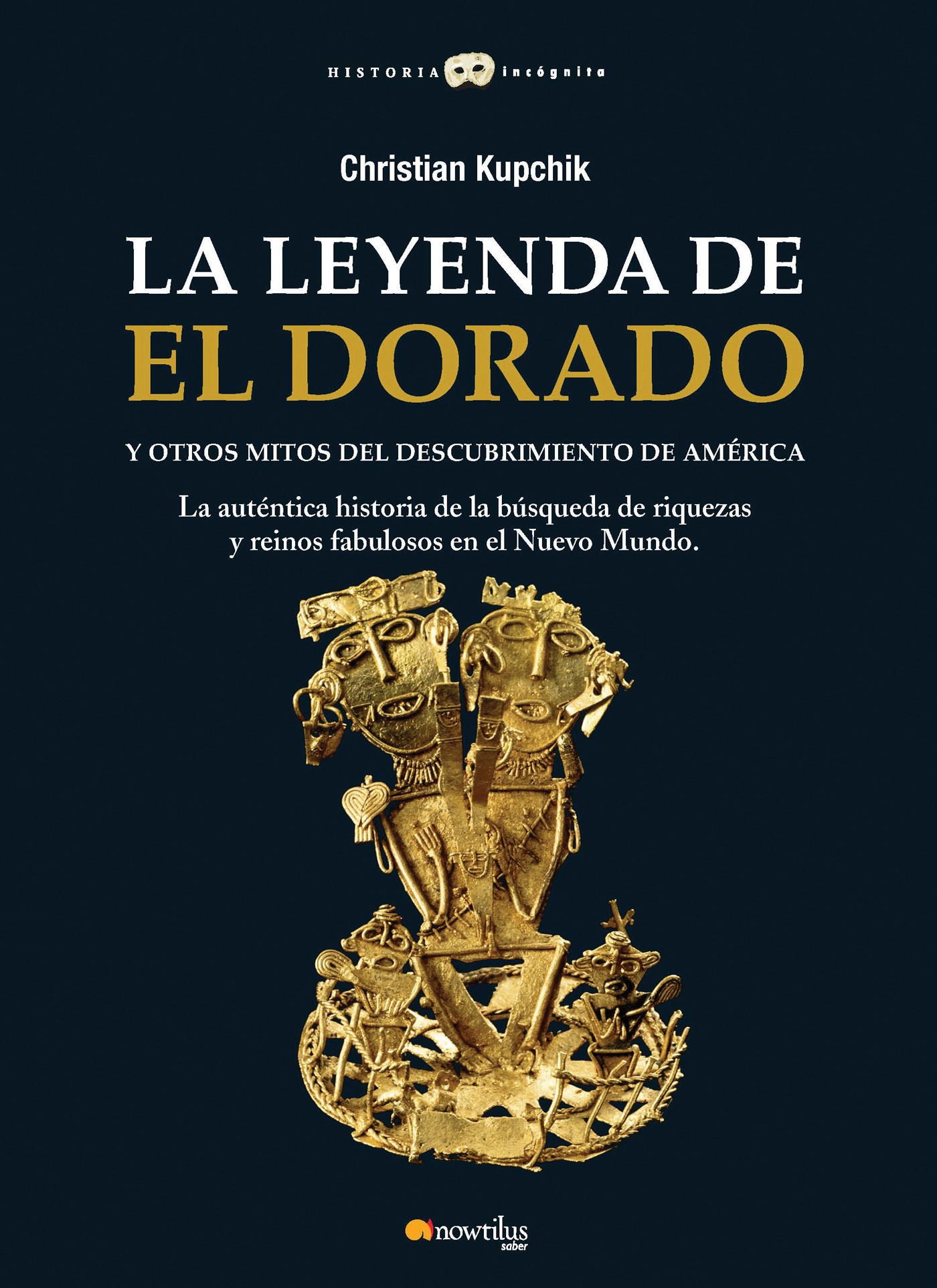 La leyenda de El Dorado y otros mitos del Descubrimiento de América