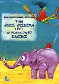 Tam gdzie wiedźma leci w piaskowej zamieci - Anna Onichimowska, Tom Paxal - ebook