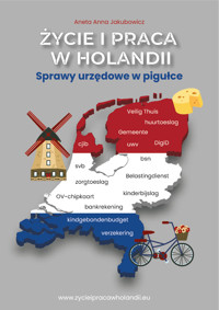 Życie i praca w Holandii. Sprawy urzędowe w pigułce - Aneta Anna Jakubowicz - ebook