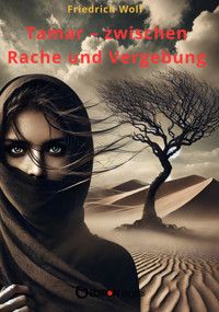 Tamar – zwischen Rache und Vergebung - Wolf Friedrich - ebook