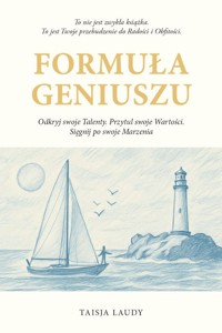 Formuła geniuszu. Odkryj swoje Talenty. Przytul swoje Wartości. Sięgnij po swoje Marzenia - Taisja Laudy - książka
