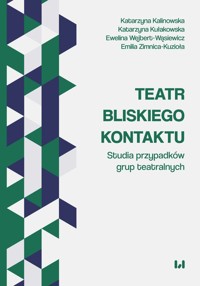 Teatr bliskiego kontaktu - Kułakowska Katarzyna, Kalinowska Katarzyna, Wejbert-Wąsiewicz Ewelina, Zimnica-Kuzioła Emilia - książka