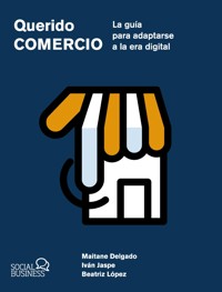 Querido Comercio. La guía para adaptarse a la era digital - Maitane Delgado Alba - ebook