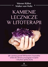 Kamienie lecznicze w litoterapii - Kuhni Werner, von Holst Walter - książka