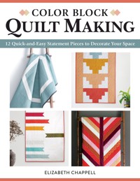 Color Block Quilt Making - Elizabeth Chappell - ebook