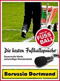 Borussia Dortmund - Die besten & lustigsten Fussballersprüche und Zitate - Felix Leitwaldt - ebook