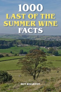1000 Last of the Summer Wine Facts - Ben Wharton - ebook