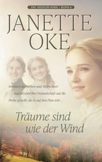 Träume sind wie der Wind - Janette Oke - ebook