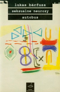 Seksualne neurozy Autobus - Bärfuss, Lukas - książka