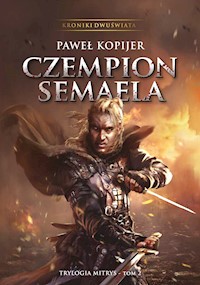 Czempion Semaela, II tom trylogii Mitrys, Kroniki Dwuświata - Paweł Kopijer - ebook + audiobook + książka