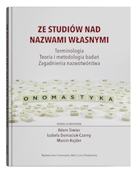 Ze studiów nad nazwami własnymi Terminologia Teoria i metodologia badań - Zagadnienia nazwotwórst -  - książka