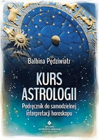 Kurs astrologii. Podręcznik do samodzielnej interpretacji horoskopu - Balbina Pędziwiatr - ebook