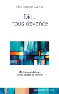 Dieu nous devance - Christian Daleau - ebook