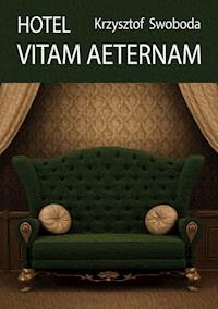 Hotel Vitam Aeternam - Krzysztof Swoboda - ebook