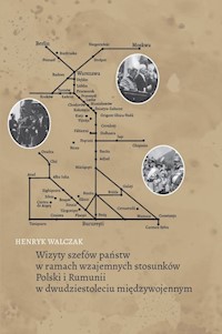 Wizyty szefów państw w ramach wzajemnych stosunków Polski i Rumunii w dwudziestoleciu międzywojennym - Walczak Henryk - książka