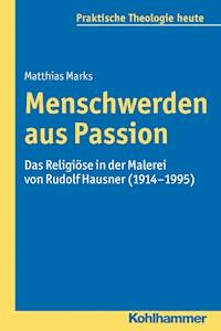 Menschwerden aus Passion - Matthias Marks - ebook