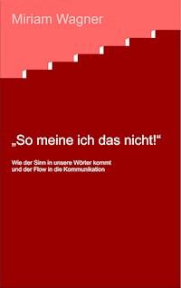 So meine ich das nicht ! - Miriam Wagner - ebook