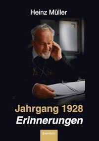 Jahrgang 1928 - Erinnerungen - Heinz Müller - ebook