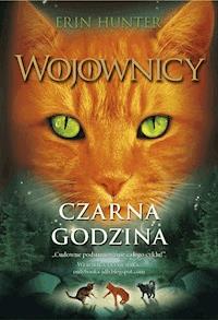 Wojownicy. Czarna godzina, Wojownicy, Tom VI - Erin Hunter - ebook + audiobook